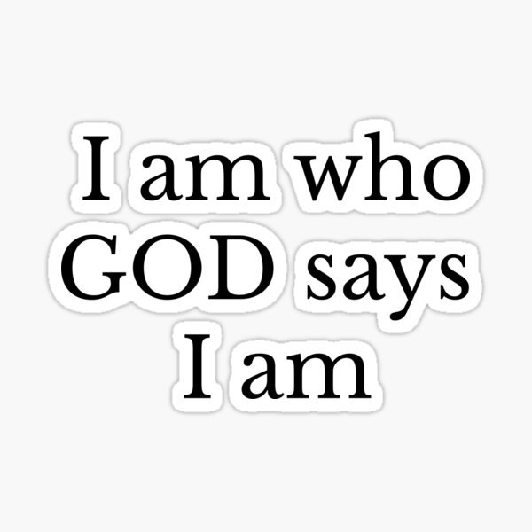 "I am who GOD says I am" Christian Inspirational Design Template Sticker