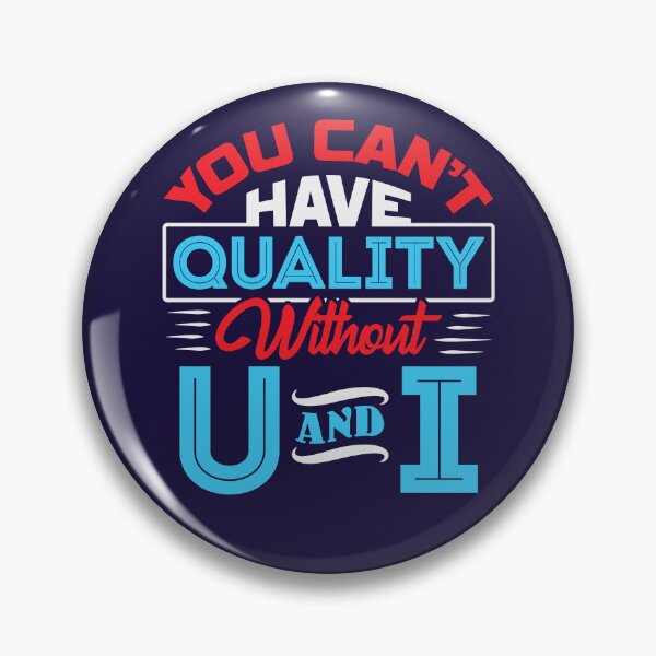 Item preview, You Can't Have Quality Without U And I designed and sold by jaygo.