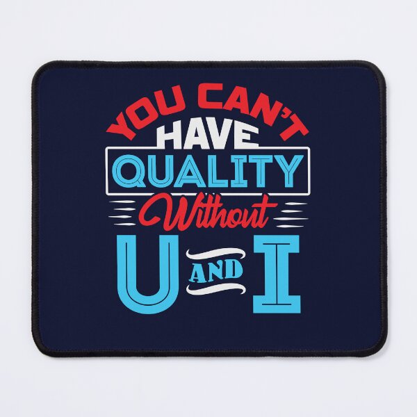 Item preview, You Can't Have Quality Without U And I designed and sold by jaygo.