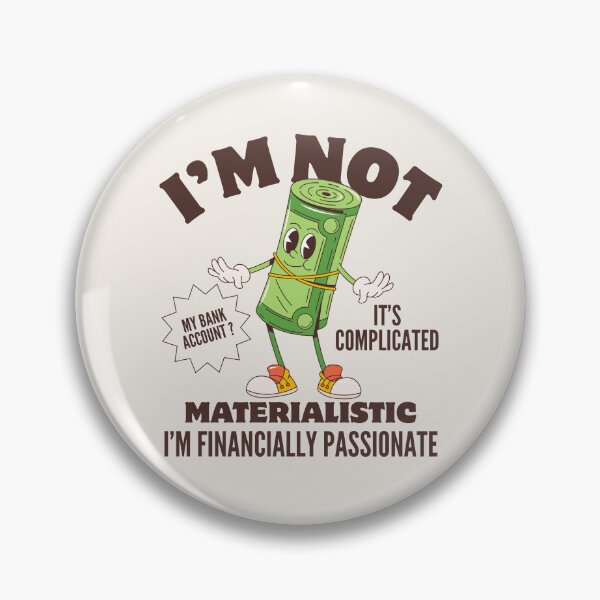 Item preview, I'm not materialistic, I'm financially passionate designed and sold by Peerless-Prime.