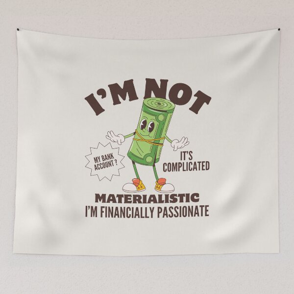 Item preview, I'm not materialistic, I'm financially passionate designed and sold by Peerless-Prime.