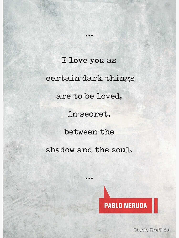 Impression Rigide Citations De Pablo Neruda 1 Citations D Amour Cadeaux D Amoureux De Livre Citations De Machine A Ecrire Par Shrijit Redbubble