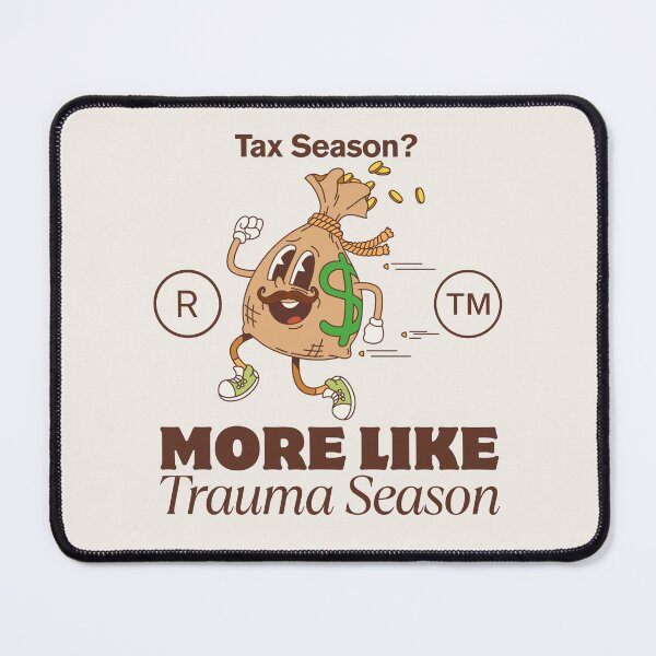 Item preview, Tax season ? More like trauma season designed and sold by Peerless-Prime.