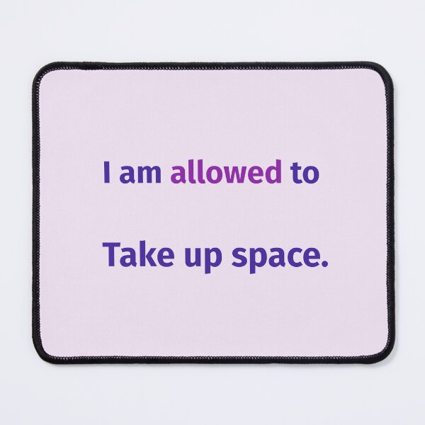 Item preview, I Am Allowed to Take Up Space – Empowering Self-Worth Quote designed and sold by KWkindwaves.