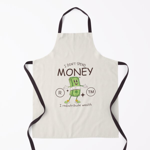 Item preview, I don't spend money, I redistribute wealth designed and sold by Peerless-Prime.