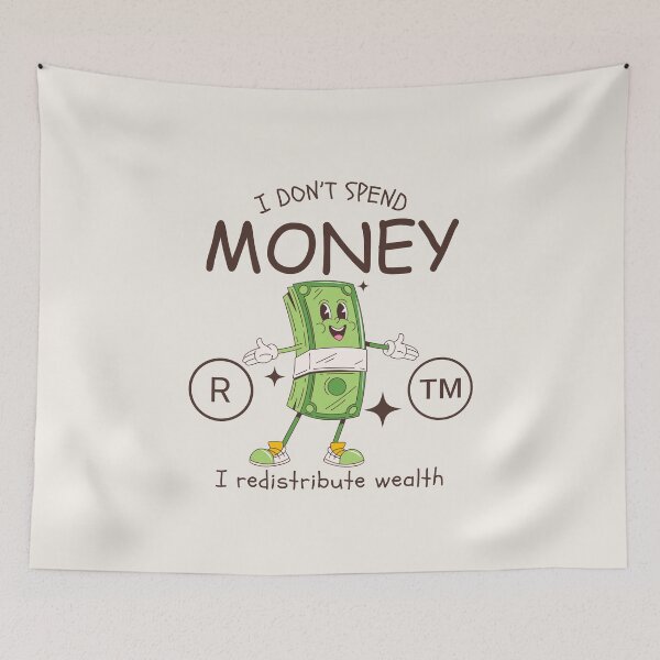 Item preview, I don't spend money, I redistribute wealth designed and sold by Peerless-Prime.