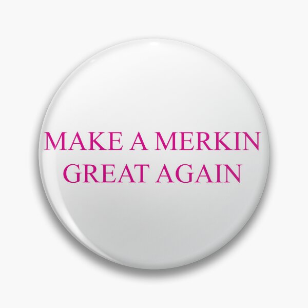 Item preview, MAKE A MERKIN GREAT AGAIN designed and sold by ArtbyAnaCecil.