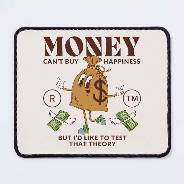 Item preview, Money can't buy happiness, but I'd like to test that theory designed and sold by Peerless-Prime.