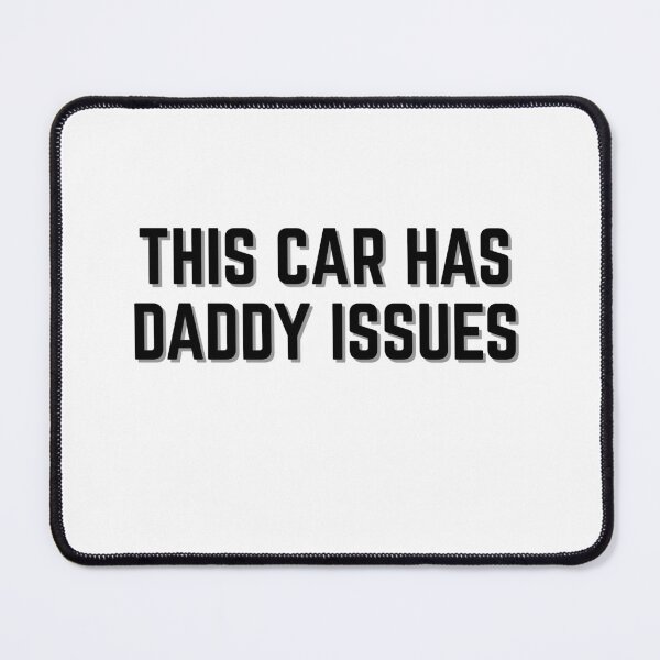 Item preview, This car has daddy issues designed and sold by ChiWellness Shop.