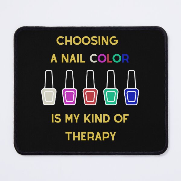 Item preview, Choosing A Nail Color Is My Kind Of Therapy Nail Boss Gifts designed and sold by ItsLexyVibes.