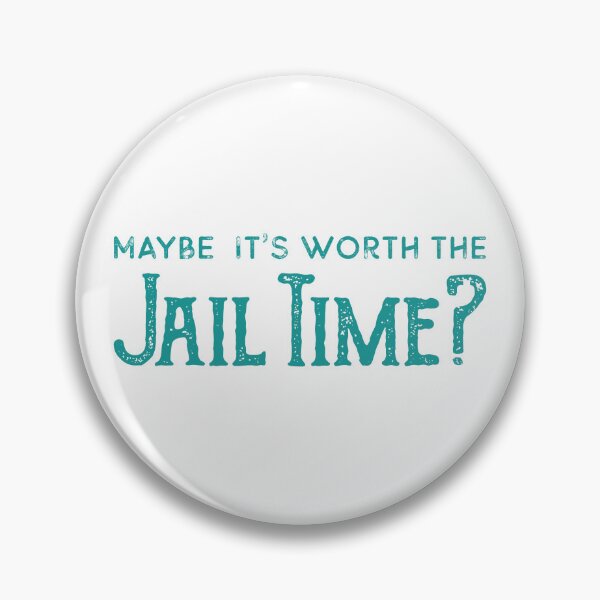 Item preview, Maybe It's Worth Jail Time designed and sold by Futurebeachbum.