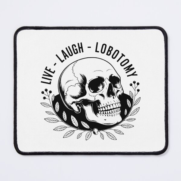 Item preview, Live Laugh Lobotomy designed and sold by FloraliteCo.