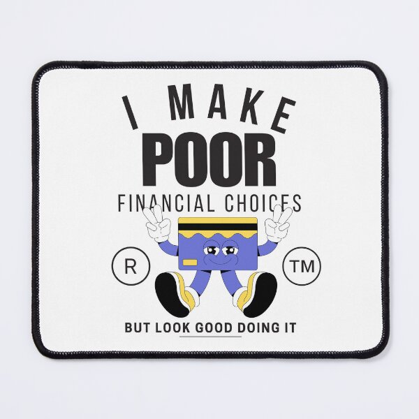 Item preview, I make poor financial choices, but look good doing it designed and sold by Peerless-Prime.