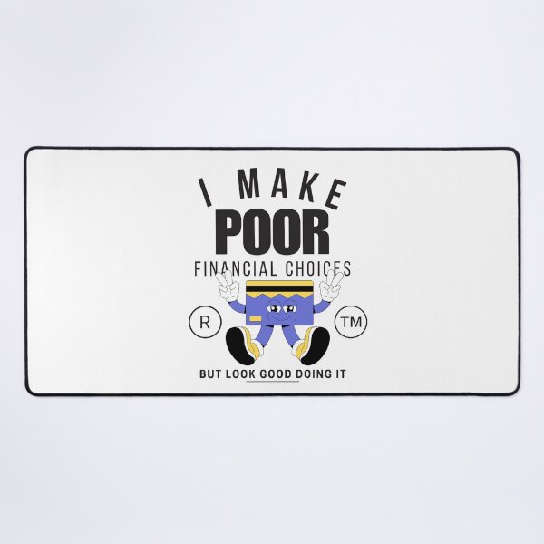 Item preview, I make poor financial choices, but look good doing it designed and sold by Peerless-Prime.