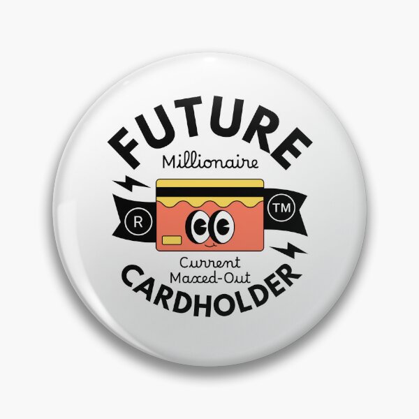 Item preview, Future millionaire, current maxed-out cardholder designed and sold by Peerless-Prime.