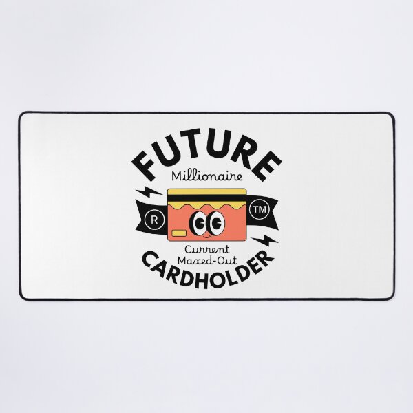 Item preview, Future millionaire, current maxed-out cardholder designed and sold by Peerless-Prime.
