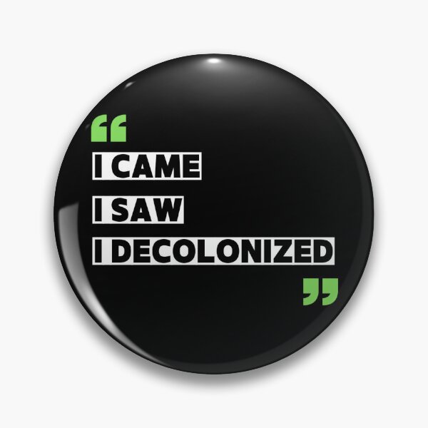 Item preview, I came. I saw. I Decolonized. designed and sold by BridgingSilence.