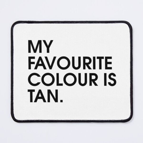 Item preview, my favorite color is tan designed and sold by pizzarolls0607.