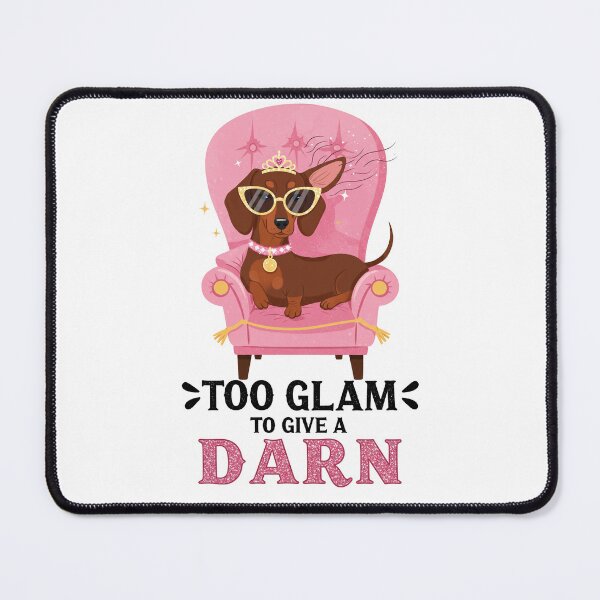 Item preview, Too Glam to Give a Darn – Sassy Dachshund Princess Design designed and sold by FunnyDach.