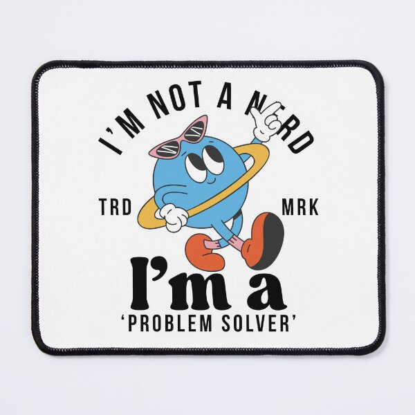 Item preview, I'm not a nerd, I'm a 'problem solver' designed and sold by Peerless-Prime.