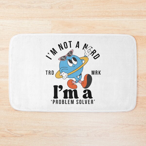 Item preview, I'm not a nerd, I'm a 'problem solver' designed and sold by Peerless-Prime.