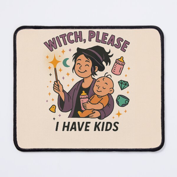 Item preview, Witch Please, I Have Kids designed and sold by MoonMommaMagic.