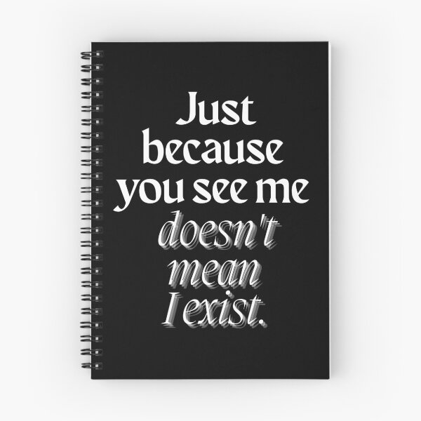 Item preview, Just because you see me doesn't mean I exist - Existential quotes  designed and sold by NothingFunny - Just Life.