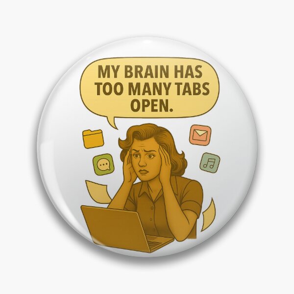 Item preview, My Brain Has Too Many Tabs Open designed and sold by Nuvijo.