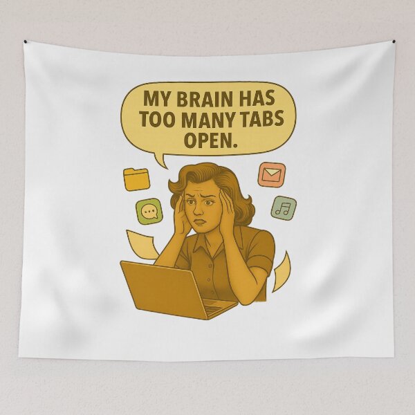 Item preview, My Brain Has Too Many Tabs Open designed and sold by Nuvijo.