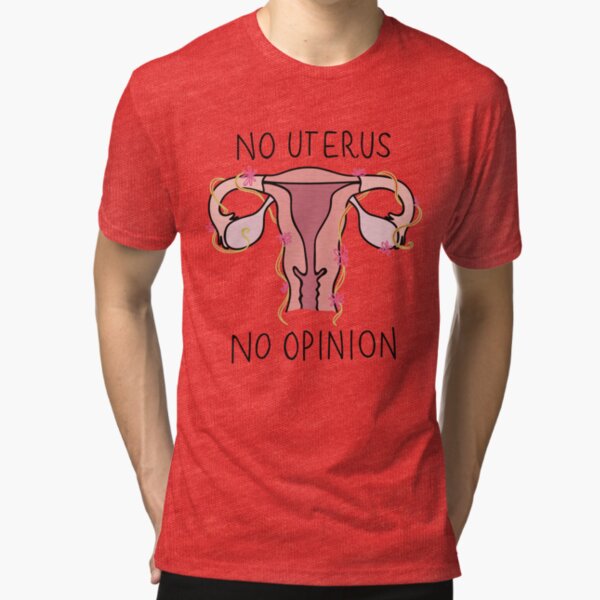 no uterus no opinion t shirt