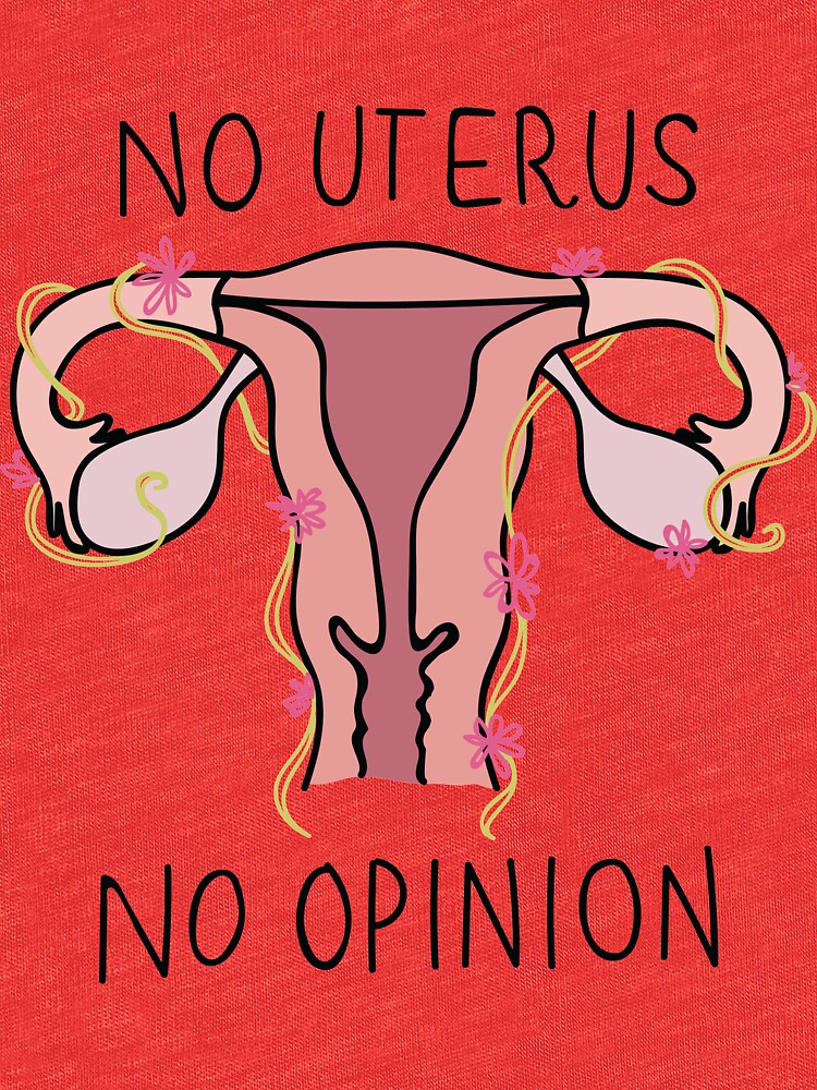 no uterus no opinion t shirt