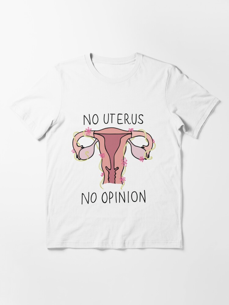 no uterus no opinion shirt