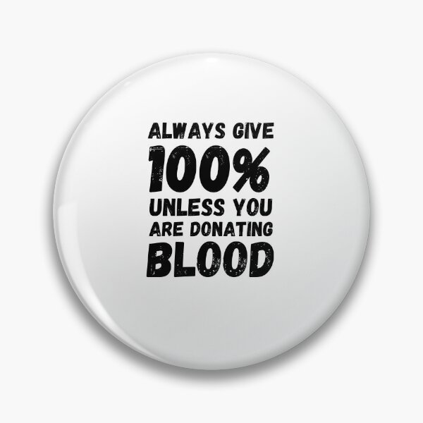 Item preview, Always give 100% unless you are donating blood funny donate designed and sold by snowry.