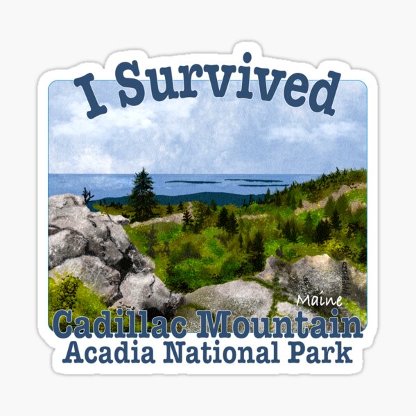 Item preview, I Survived Cadillac Mountain, Acadia National Park Maine designed and sold by MMc Buck.