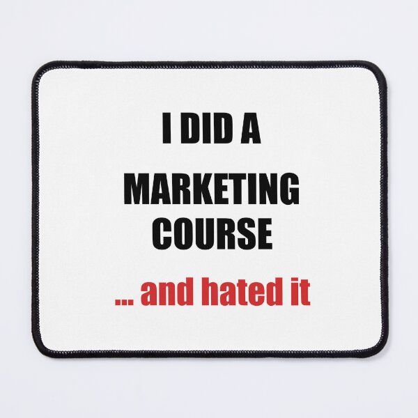 Item preview, I Did a Marketing Course… and Hated It designed and sold by Lily's World.