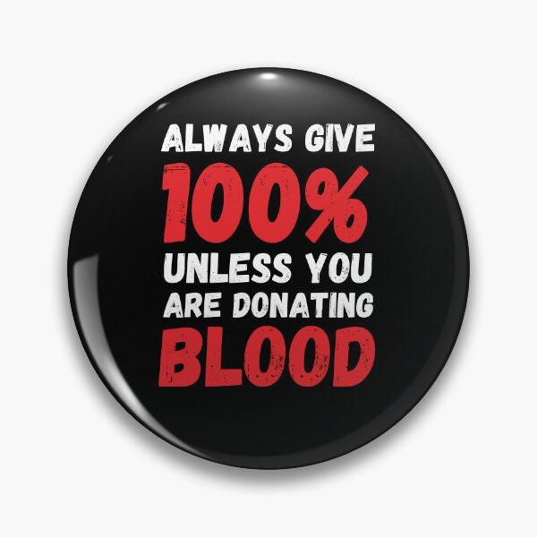 Item preview, Funny Always give 100% unless you are donating blood donate designed and sold by snowry.