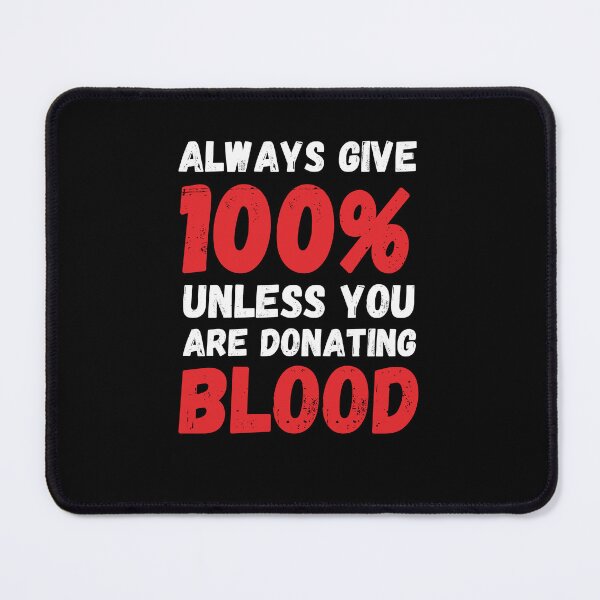 Item preview, Funny Always give 100% unless you are donating blood donate designed and sold by snowry.