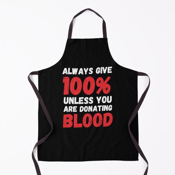 Item preview, Funny Always give 100% unless you are donating blood donate designed and sold by snowry.