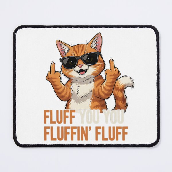 Item preview, Fluff You You Fluffin' Fluff Cat Middle Finger designed and sold by SteveGeorgiev.