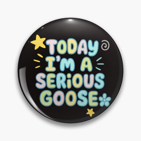 Item preview, Today I'm a Serious Goose, Funny  designed and sold by stylishdzign.