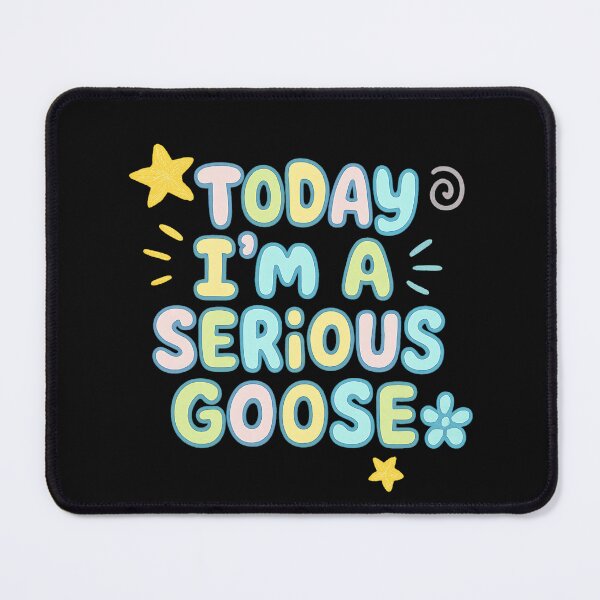 Item preview, Today I'm a Serious Goose, Funny  designed and sold by stylishdzign.