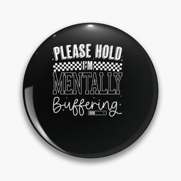 Item preview, Please Hold I'm Mentally Buffering Funny Mental Health Sarcastic designed and sold by Run to Creations.