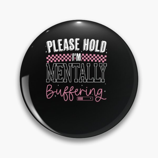 Item preview, Please Hold I'm Mentally Buffering Design, Funny Mental Health Sarcastic Quote designed and sold by Run to Creations.
