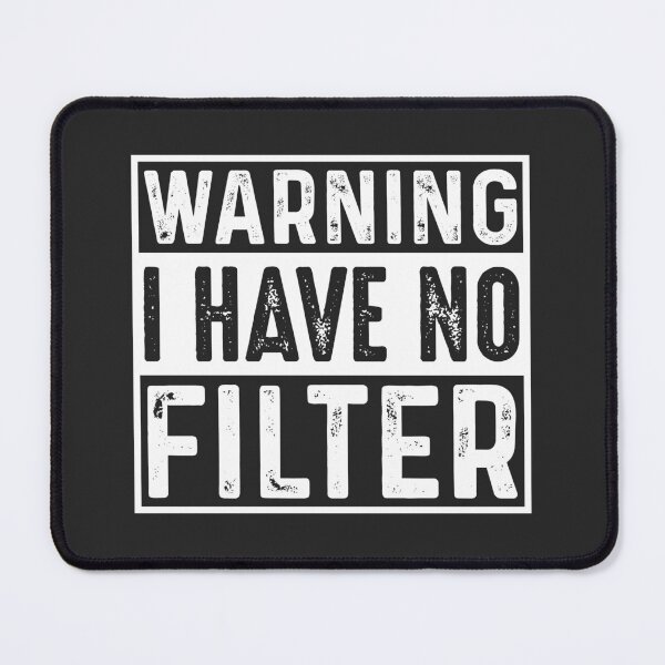 Item preview, WARNING - I Have No Filter designed and sold by Spill & Signal.