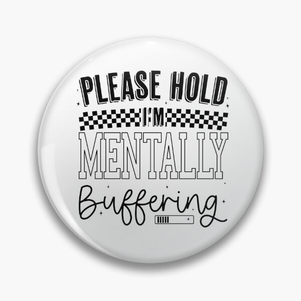 Item preview, Funny Mental Health Sarcastic Quote, Please Hold I'm Mentally Buffering Design designed and sold by Run to Creations.