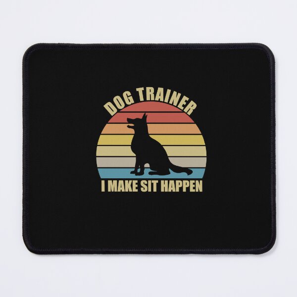 Item preview, Dog Trainer I Make Sit Happen - dog training Dog Coaching designed and sold by SakuraPxl.