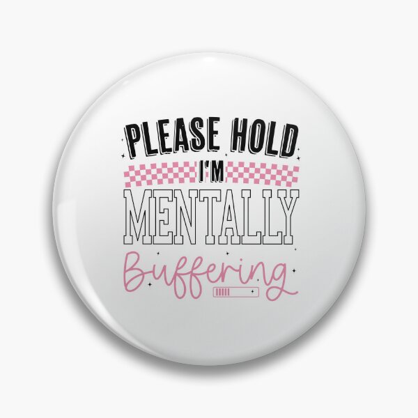 Item preview, Funny Please Hold I'm Mentally Buffering, Humor Sassy Mental Health Sarcastic designed and sold by Run to Creations.