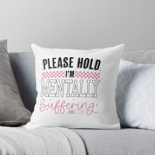 Item preview, Funny Please Hold I'm Mentally Buffering, Humor Sassy Mental Health Sarcastic designed and sold by Run to Creations.