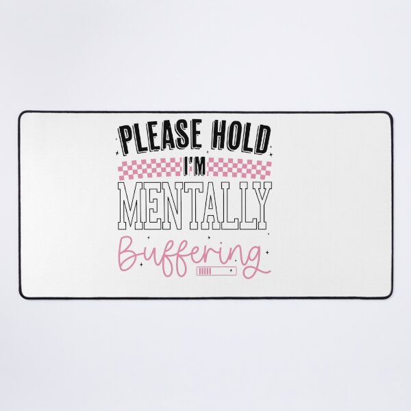 Item preview, Funny Please Hold I'm Mentally Buffering, Humor Sassy Mental Health Sarcastic designed and sold by Run to Creations.
