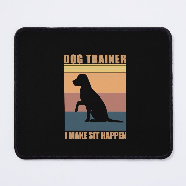 Item preview, Dog Trainer I Make Sit Happen - dog training Dog Coaching designed and sold by SakuraPxl.